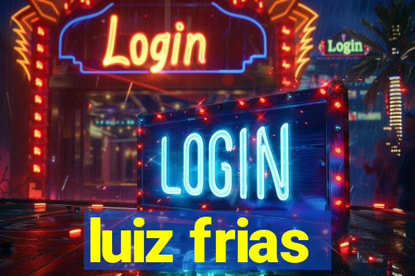 luiz frias